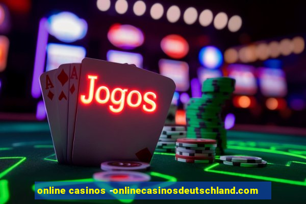 online casinos -onlinecasinosdeutschland.com