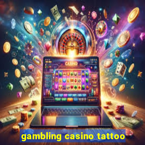 gambling casino tattoo