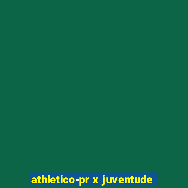 athletico-pr x juventude