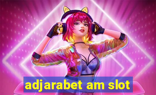 adjarabet am slot