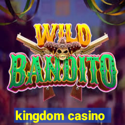 kingdom casino