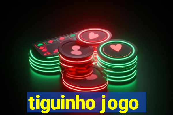 tiguinho jogo