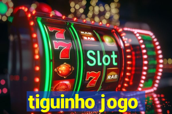 tiguinho jogo