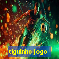 tiguinho jogo