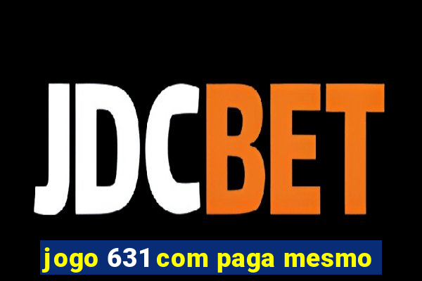 jogo 631 com paga mesmo