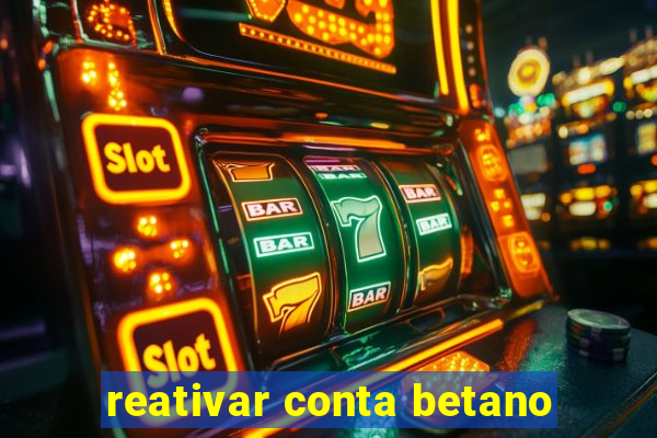 reativar conta betano