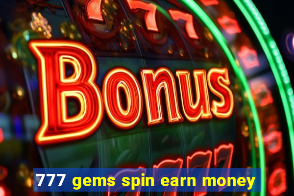 777 gems spin earn money