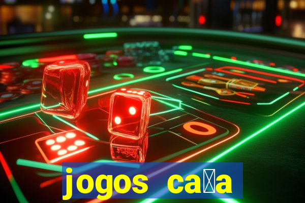 jogos ca莽a n铆queis gr谩tis para baixar