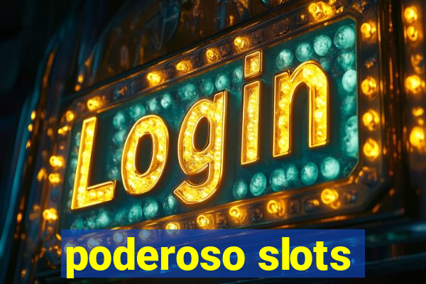 poderoso slots