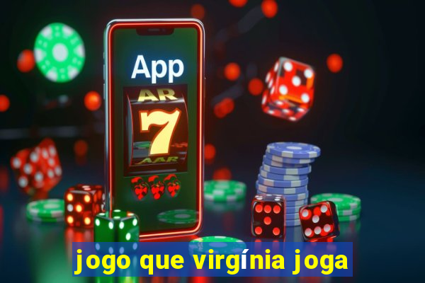 jogo que virgínia joga