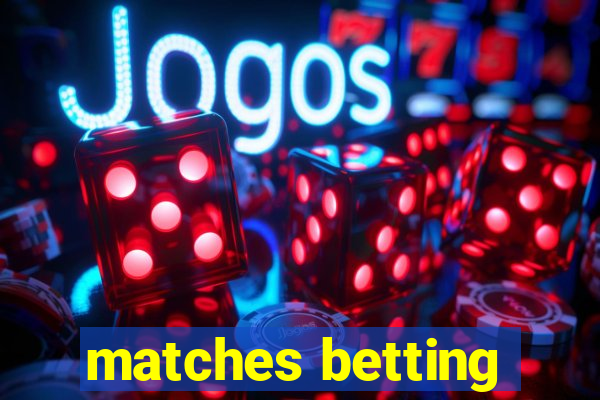 matches betting