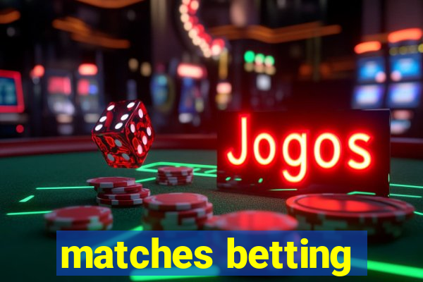 matches betting