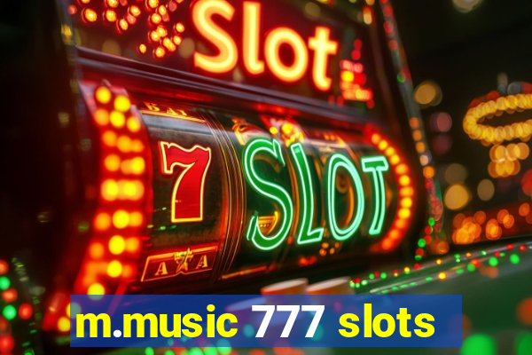 m.music 777 slots