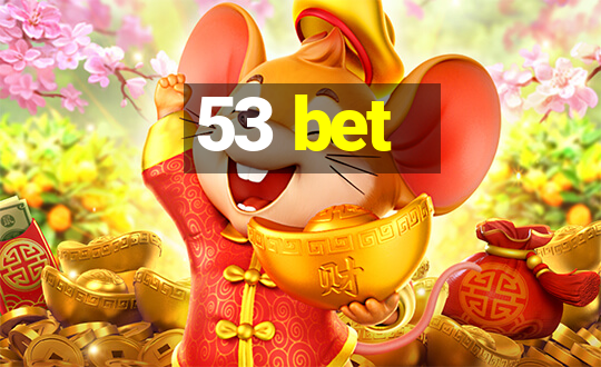 53 bet