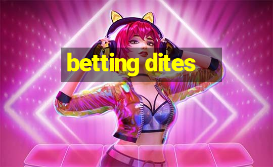 betting dites