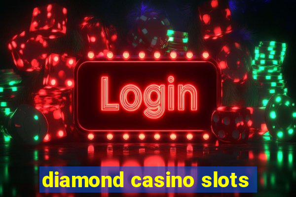 diamond casino slots