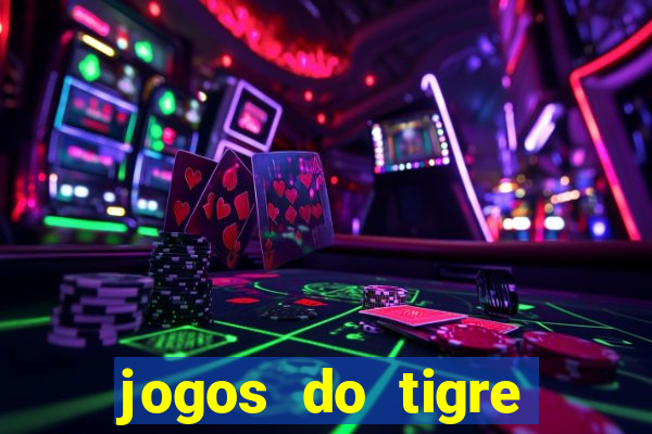 jogos do tigre para ganhar dinheiro