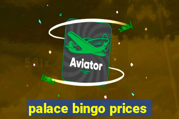 palace bingo prices