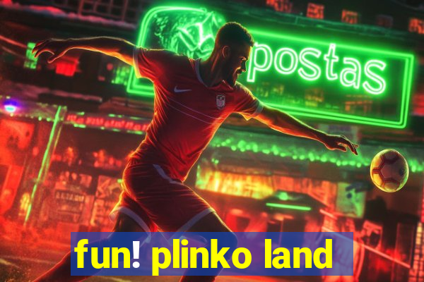 fun! plinko land