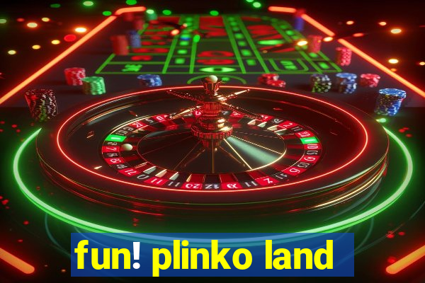 fun! plinko land