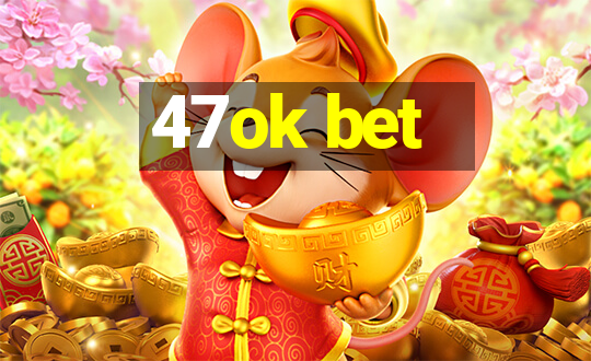 47ok bet