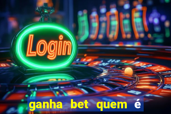 ganha bet quem é o dono