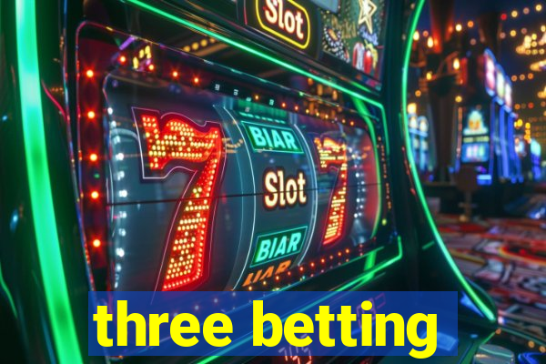 three betting