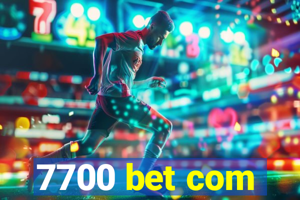 7700 bet com