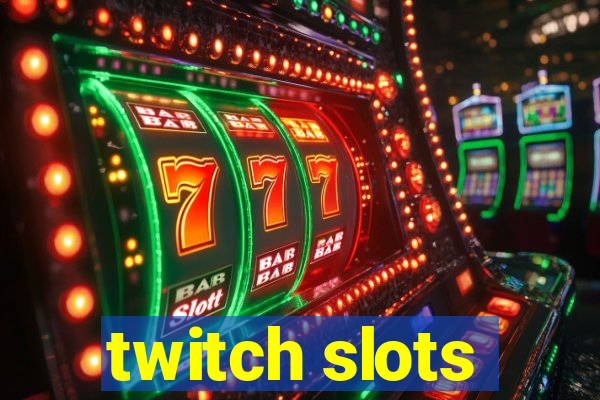 twitch slots