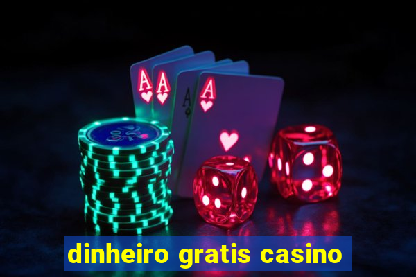 dinheiro gratis casino