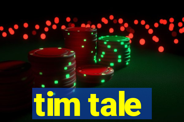 tim tale