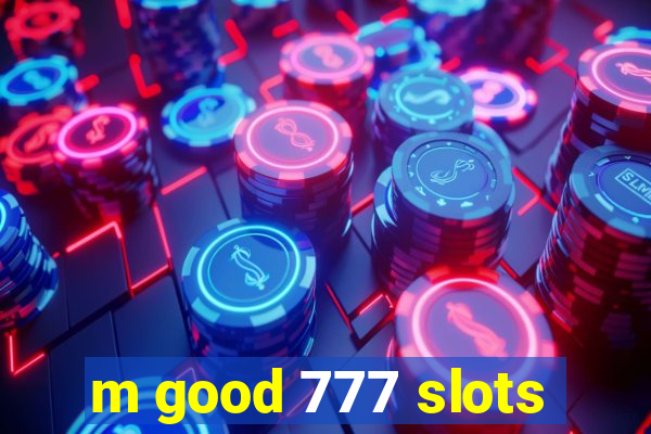 m good 777 slots