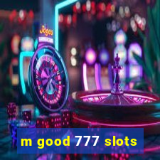 m good 777 slots