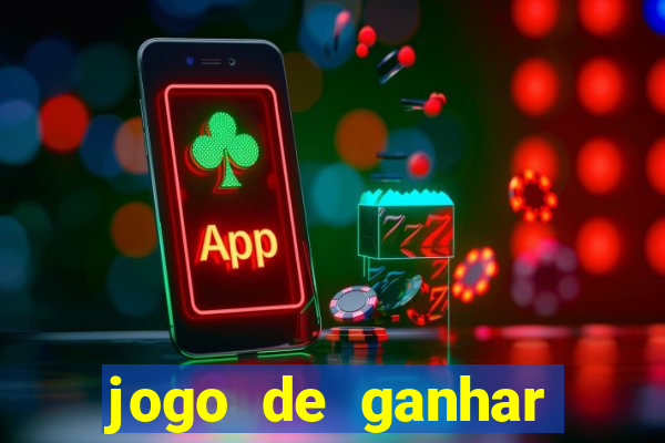 jogo de ganhar dinheiro de verdade slots