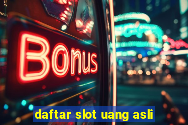 daftar slot uang asli