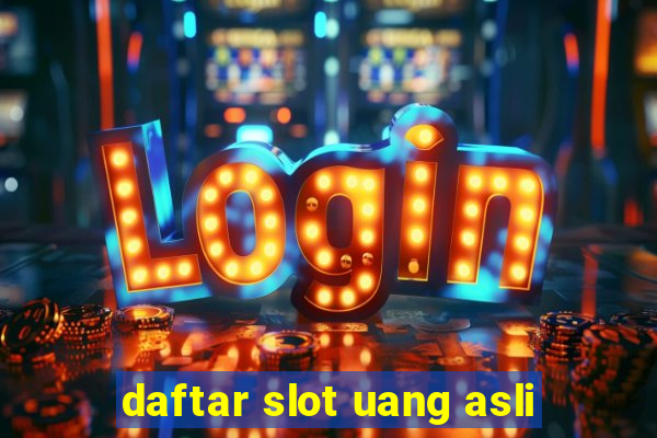 daftar slot uang asli