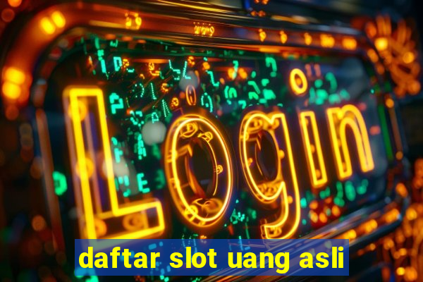 daftar slot uang asli