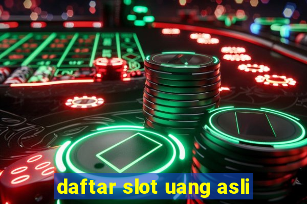 daftar slot uang asli