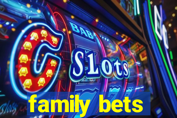 family bets