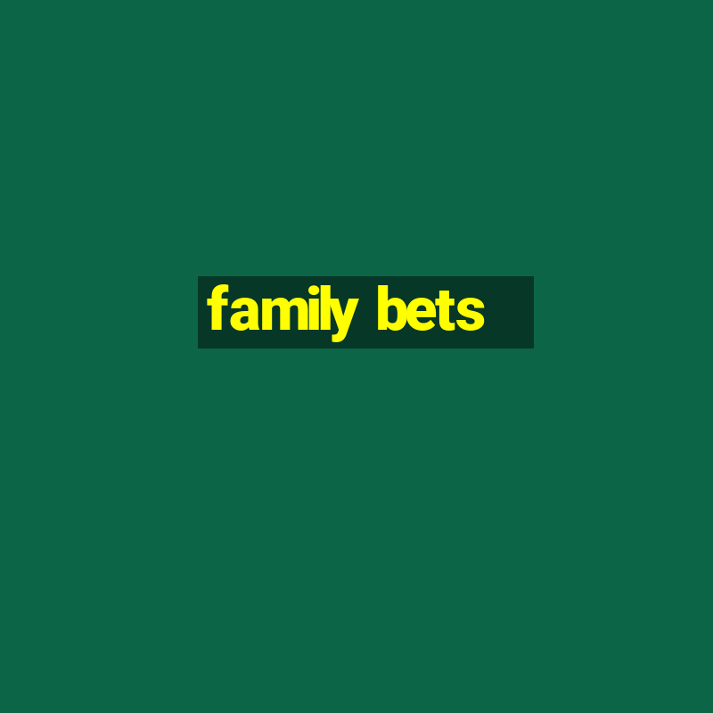 family bets