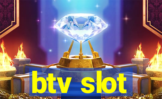 btv slot