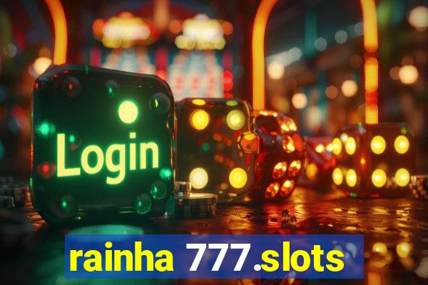 rainha 777.slots