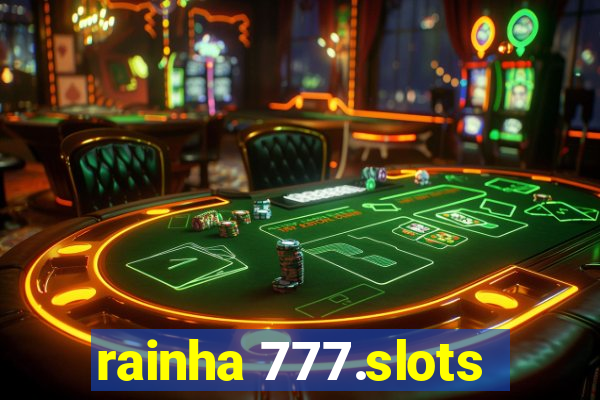 rainha 777.slots