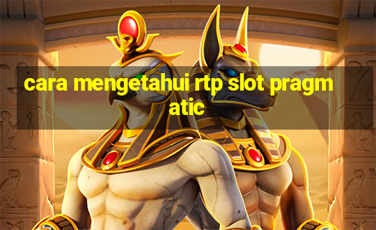 cara mengetahui rtp slot pragmatic