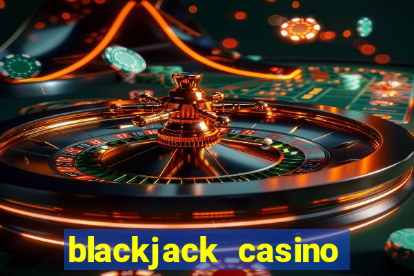 blackjack casino online -onlinecasinosdeutschland.com