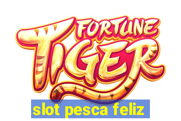 slot pesca feliz