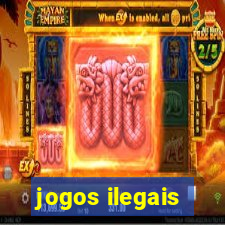 jogos ilegais