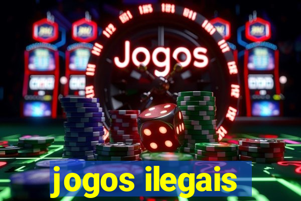 jogos ilegais