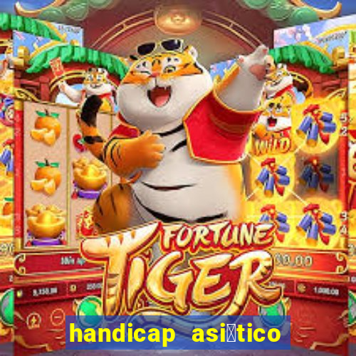 handicap asi谩tico 0.0 0 5