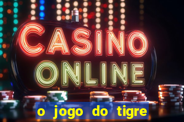 o jogo do tigre é seguro